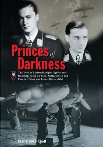 Knott, Clare-Rose - Princes of Darkness, lives of Luftwaffe nightfighter aces Prince zu Sayn-Wittgenstein en Prinz zur Lippe Weissenfeld