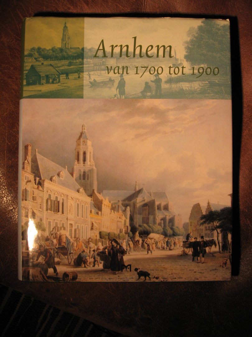  - Arnhem van 1700 tot 1900.