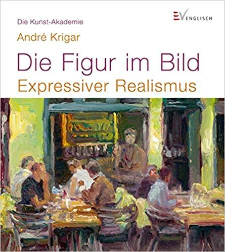 Krigar, André - Die Figur im Bild / Expressiver Realismus