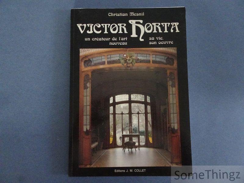 Mesnil, Christian. - Victor Horta. Un maître / créateur de l'art nouveau - sa vie, son oeuvre.