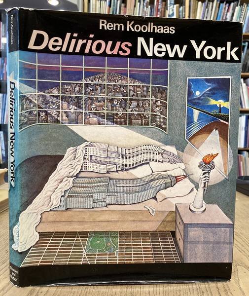 KOOLHAAS, REM. - Delirious New York. A Retroactive Manifesto for Manhattan. With 303 illustration, 37 in colour.