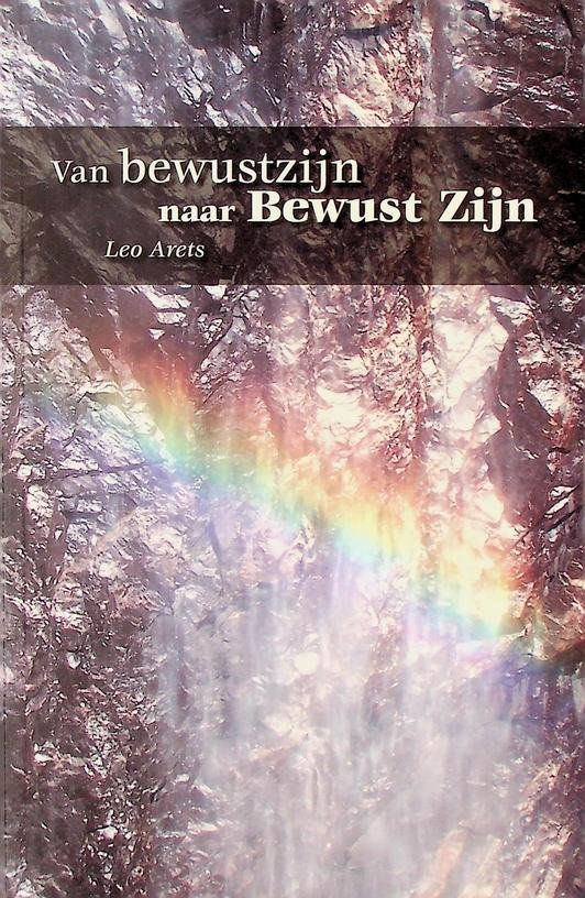 Arets, Leo - Van bewustzijn naar bewust zijn