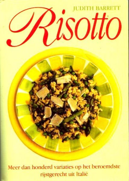 Barrett, Judith - Risotto - Meer dan honderd variaties op het beroemdste rijstgerecht uit Italie