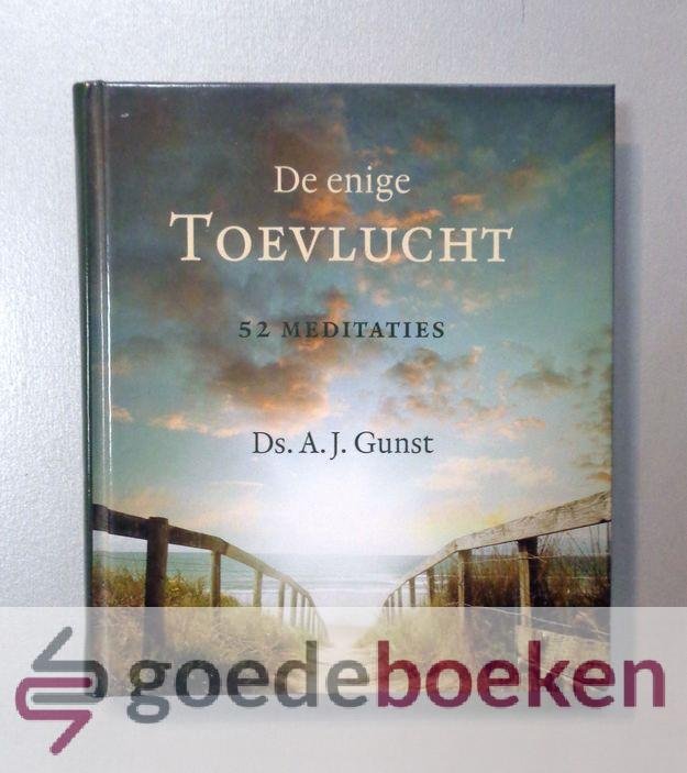 Gunst, Ds. A.J. - De enige Toevlucht --- 52 meditaties