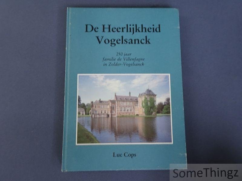 Cops, Luc. - De heerlijkheid Vogelsanck : 250 jaar familie de Villenfagne in Zolder-Vogelsanck.