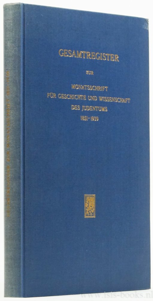 N/A - Gesamtregister zur Monatsschrift für Geschichte und Wissenschaft des Judentums 1851 -1939.