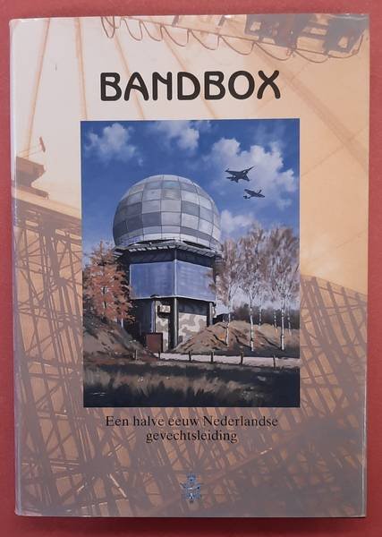 HOOGENDIJK, C EN J.W.G. NIJSSEN. - Bandbox. een halve eeuw Nederlandse gevechtsleiding.