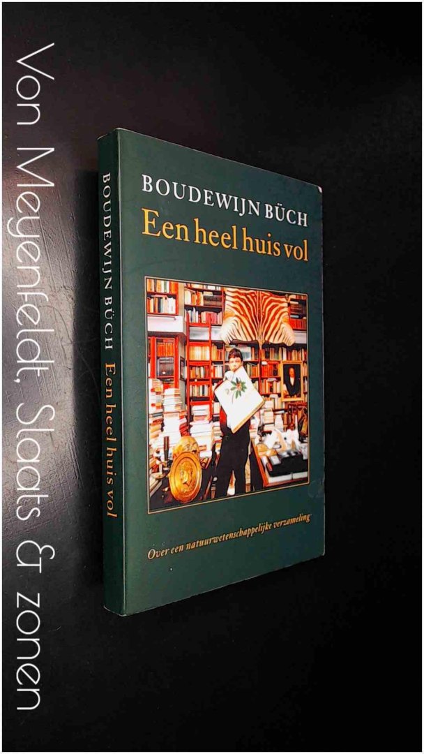 Buch, Boudewijn - Een heel huis vol - Over een natuurwetenschappelijke verzameling
