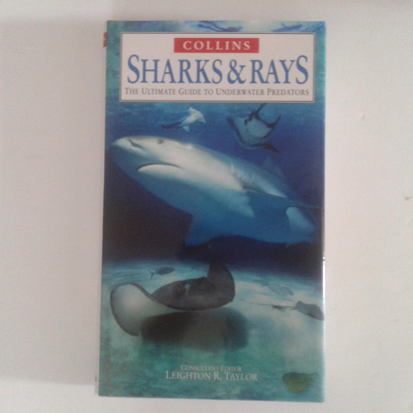 Taylor, Leighton R. - Sharks & Rays ; The Ultimade Guide to Underwater Predators
