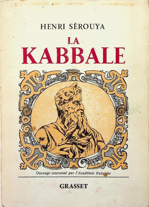 Sérouya, Henri - La Kabbale. Ses origines, sa psychologie mystique, se métaphysique