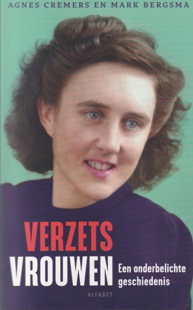 Cremers, Agnes - Verzetsvrouwen: Een onderbelichte geschiedenis