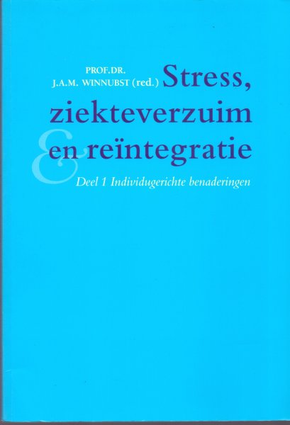 Winnubst, J.A.M. (red.) (ds 1263) - Stress, ziekteverzuim en reintegratie. Deel 1 Individugerichte benaderingen
