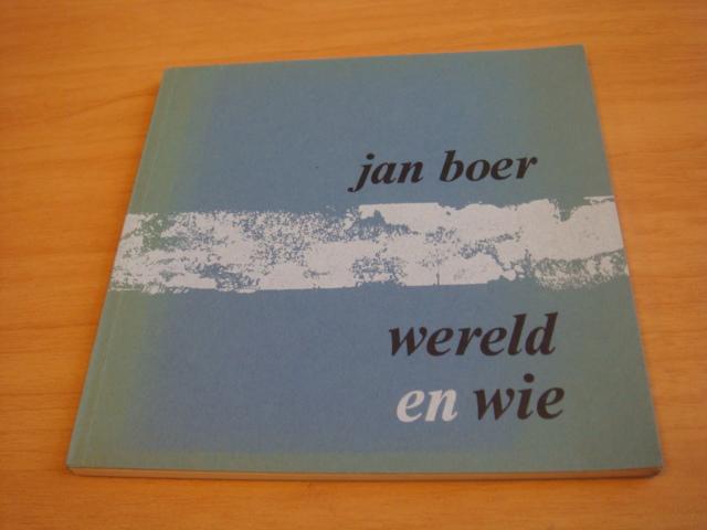 Boer, Jan - Wereld en wie - Gedichten van Jan Boer