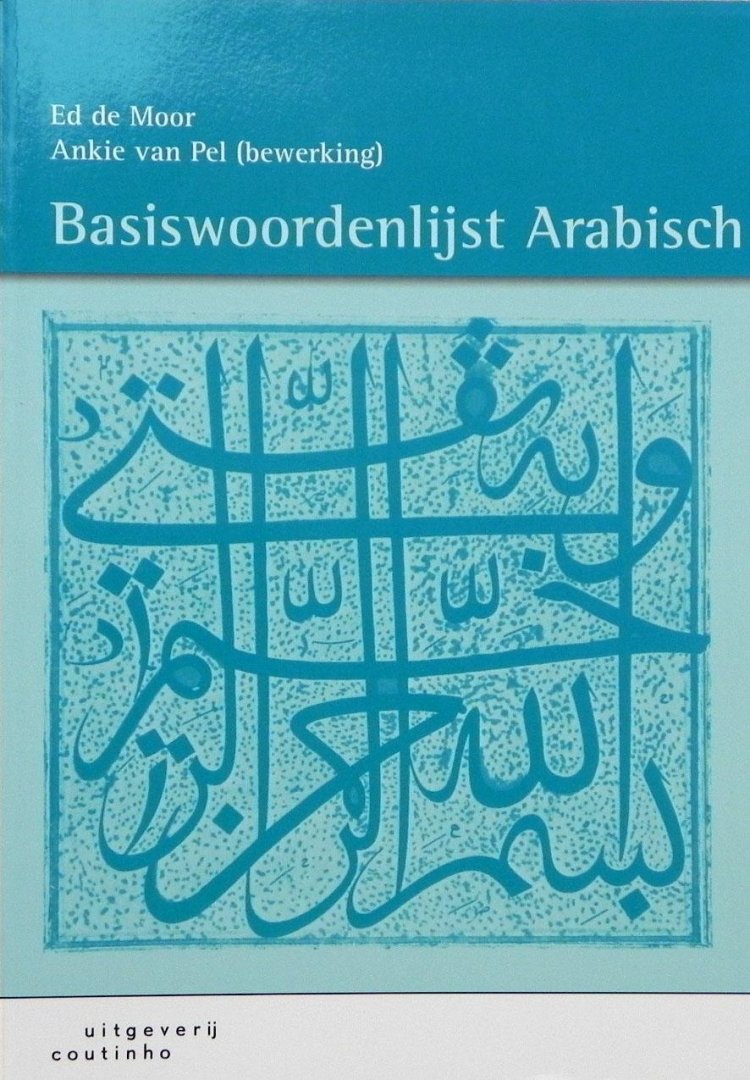 Moor, Ed de; Ankie van Pel (bewerking). - Basiswoordenlijst Arabisch. Nederlands-Arabisch/Arabisch-Nederlands