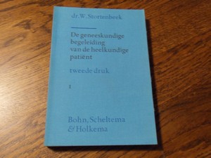 Stortenbeek, Dr. W - De geneeskundige begeleiding van de heelkundige patient deel 1 (tweede druk)
