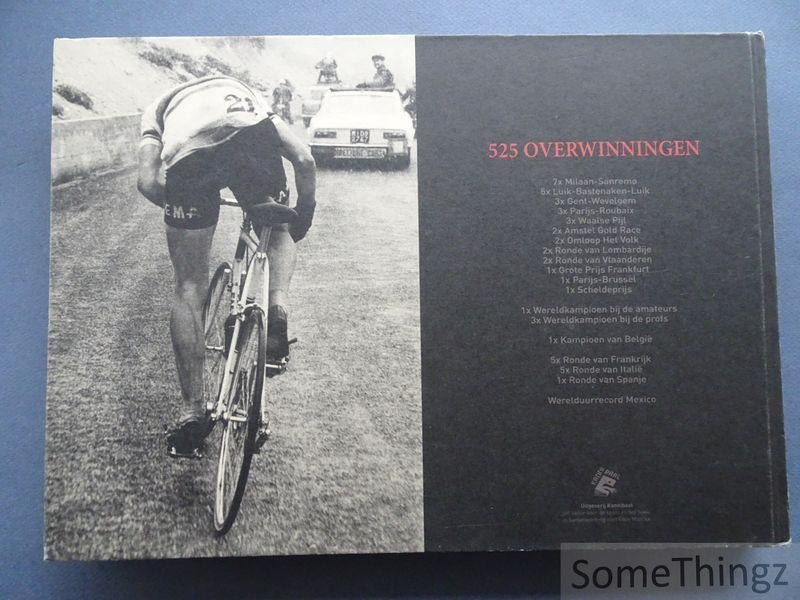Baeckelandt, Frederik (tekst), Vannieuwkerke, Karl (voorw.), Stephan Vanfleteren (fotogr.). - Eddy Merckx 525.