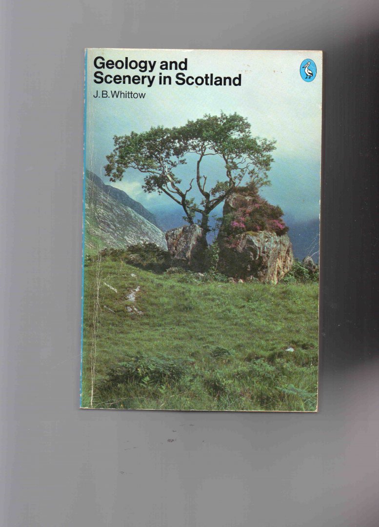 Whittow J.B. - Geology and Scenery in Scotland