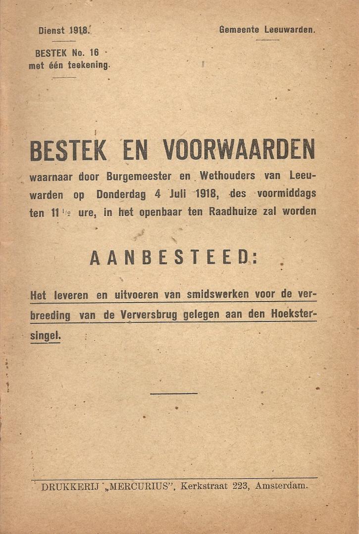 NN - 1918. Leeuwarden in het openbaar ten Raadhuize zal worden aanbesteed: Het leveren en uitvoeren van smidswerken voor de verbreeding van de Verversbrug gelegen aan den Hoekstersingel.