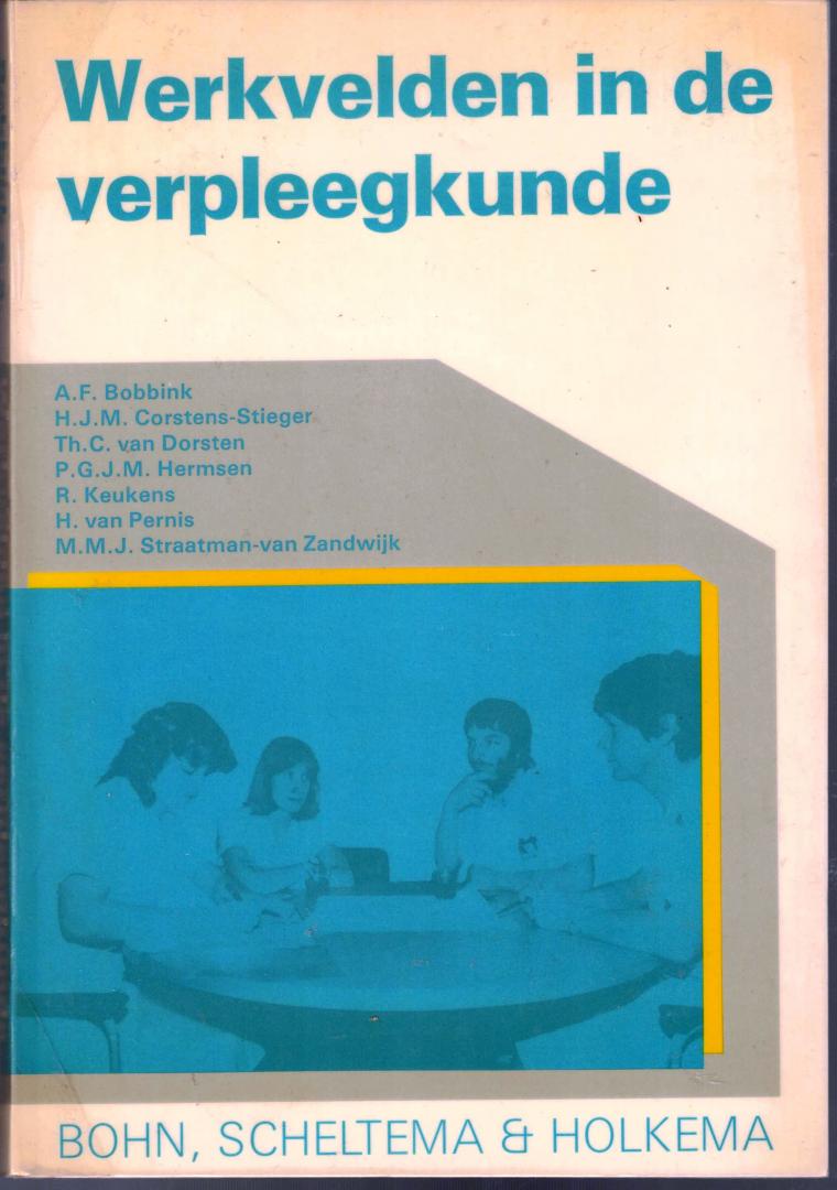 A.F. Bobbink - H.J.M. Corsten-Stieger - Th.C. van Dorsten - P.G.J.M. Hermsen - R. Keukens - H. van Pernis - M.M.J. Straatman-van Zandwijk - Werkvelden in de verpleegkunde