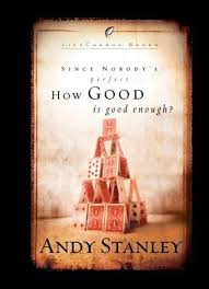 Stanley, Andy - How Good Is Good Enough