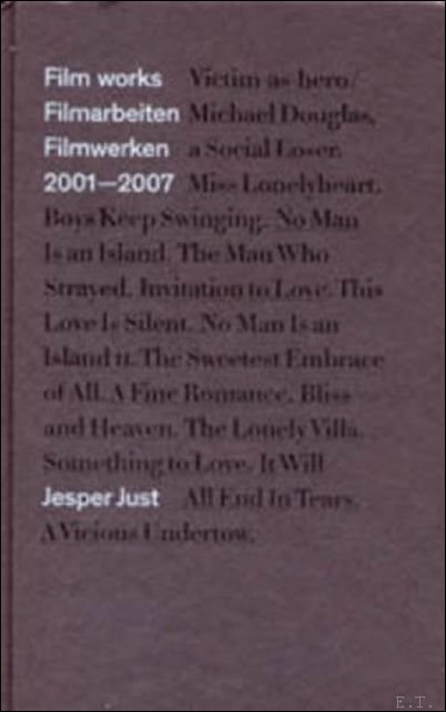 Colsell, Ilsa; Renton, Andrew; Lillemose, Jacob & von Olfers, Sophie (editor) - Jesper Just Film Works: Film Works 2001-2007