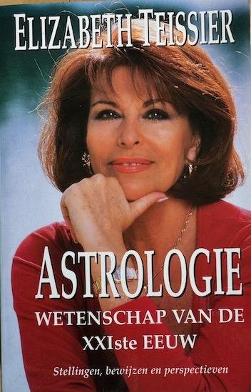Teissier, Elizabeth - ASTROLOGIE.  Wetenschap van de XXIste eeuw. Stellingen, bewijzen en perspectieven.