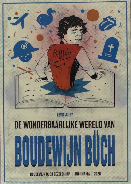 Jolly, Kevin. - De wonderbaarlijke wereld van Boudewijn Büch. Een toneelstuk.