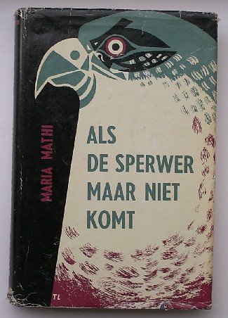 MATHI, MARIA, - Als de sperwer maar niet komt.