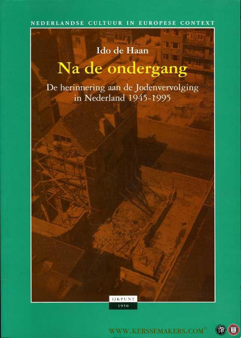 HAAN, Ido de - Na de ondergang. De herinnering aan de Jodenvervolging in Nederland 1945-1995