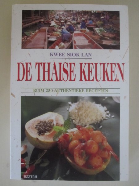 Kwee Siok Lan - De Thaise Keuken (ruim 250 authentieke recepten)