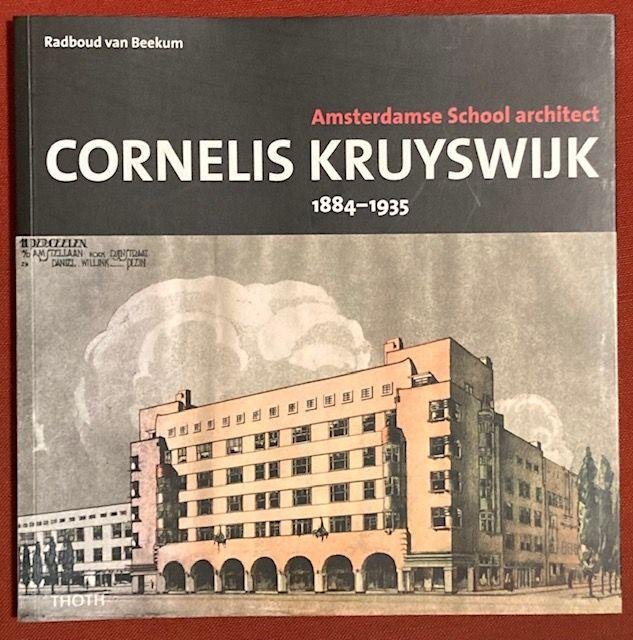 Beekum, R. van - Amsterdamse School architect Cornelis Kruyswjik 1884-1935