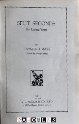 Raymond Mayd - Split Seconds. My Racing Years