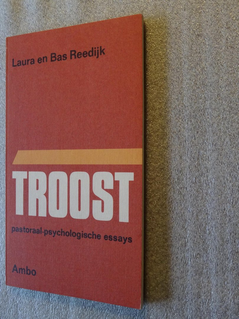 Reedijk, Laura en Bas - Troost / pastoraal-psychologische essays