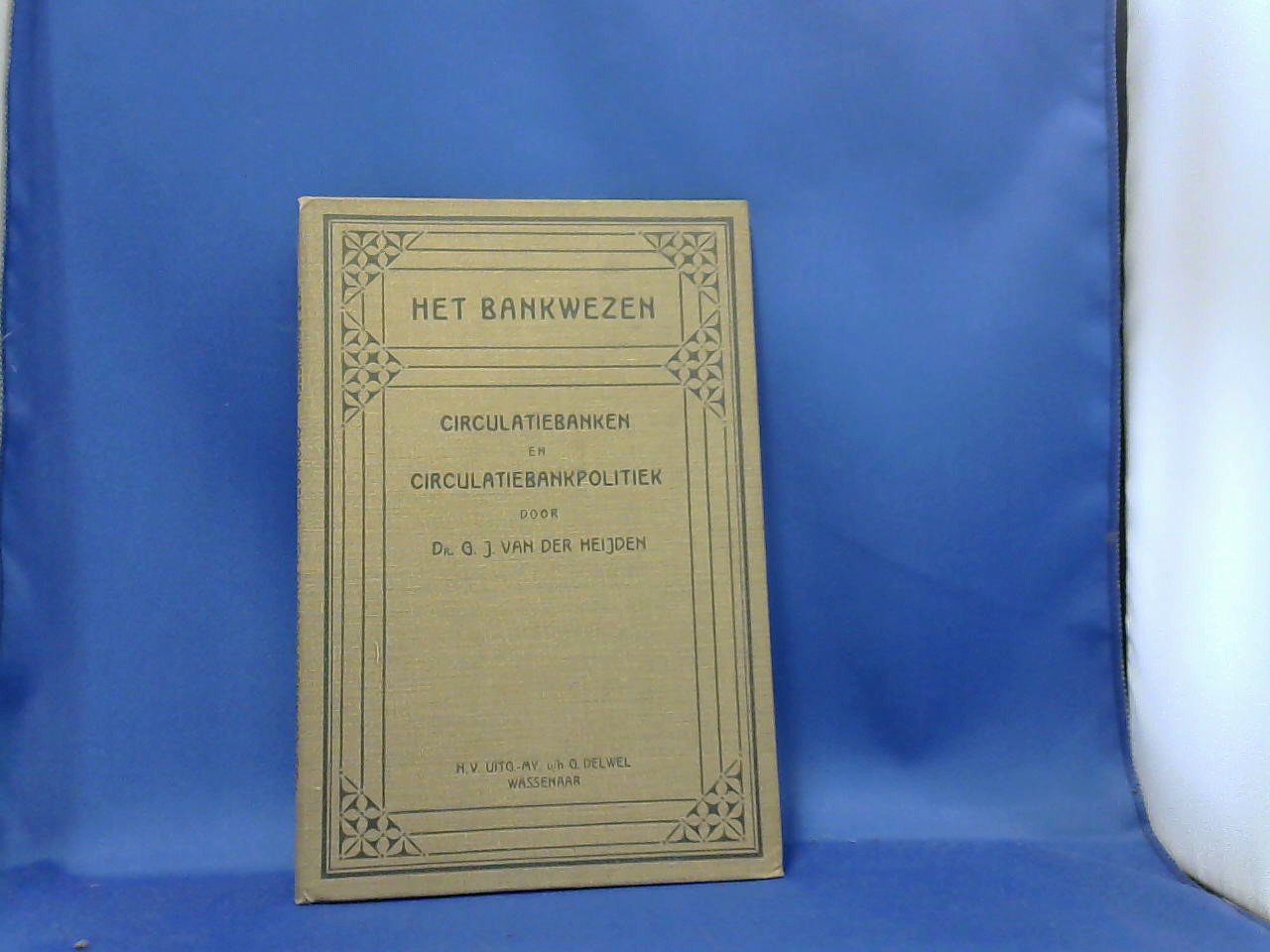 Heijden van der G.J.  Dr. - circulatiebanken en circulatiebankpolitiek, deel 5 uit serie Het Bankwezen