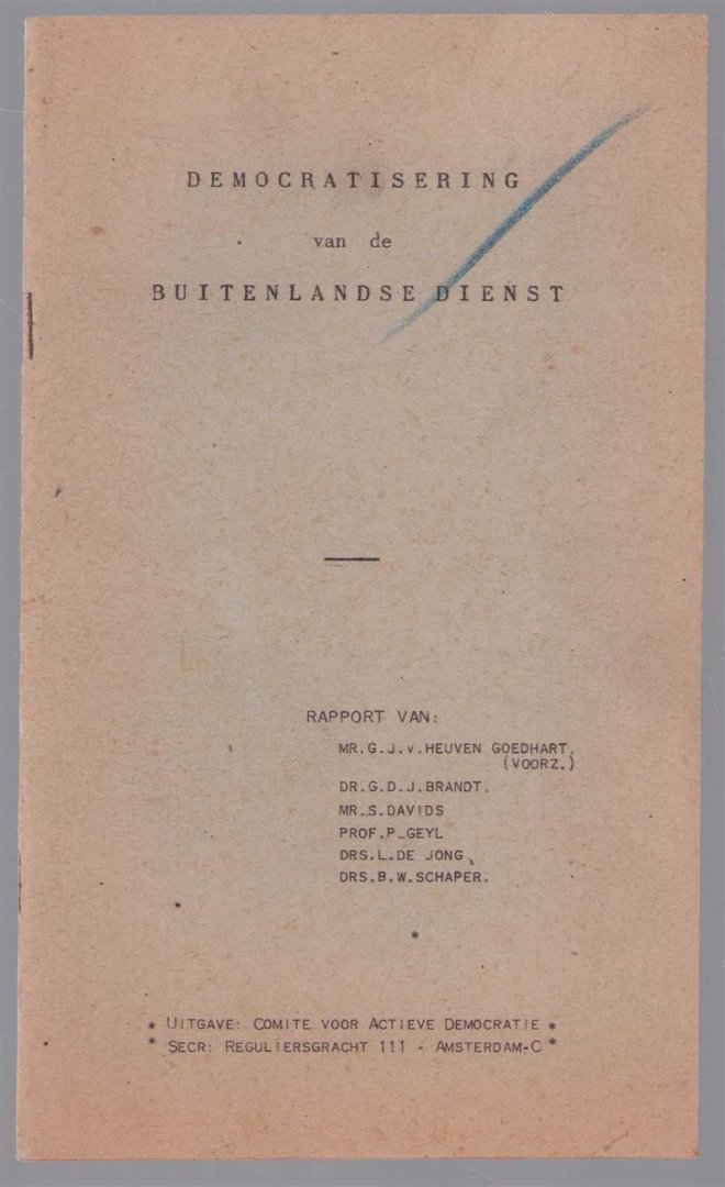 Gerrit Jan van Heuven Goedhart - Democratisering van de buitenlandse dienst. Rapport van G.J. v. Heuven Goedhart, G.D.J. Brandt, S. Davids e.a.