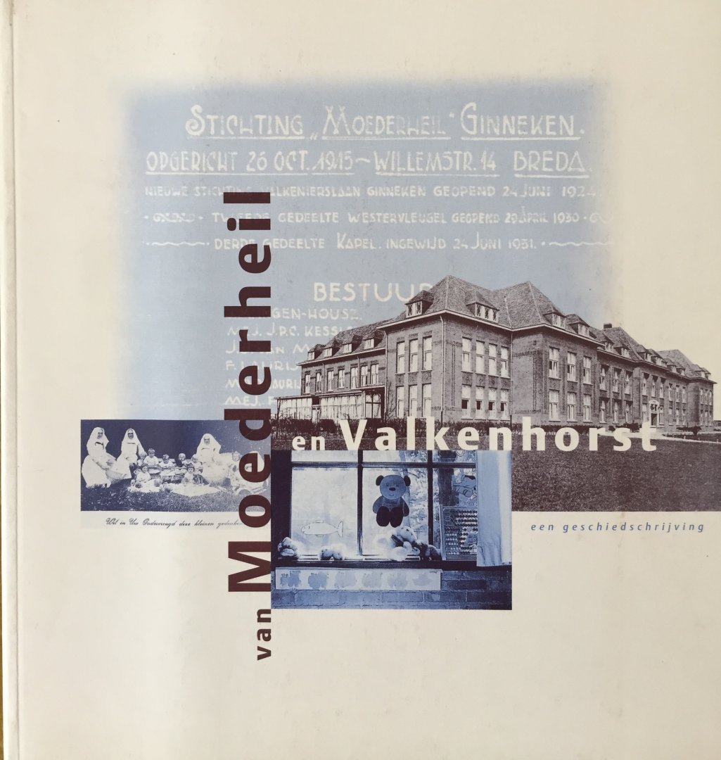 Brouwers, Jan. - Van Moederheil en Valkenhorst. Een geschiedschrijving. Breda.