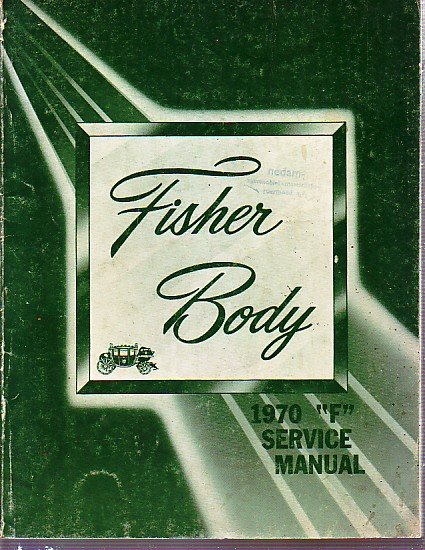  - 1970 "F" Fisher Body Service Manual