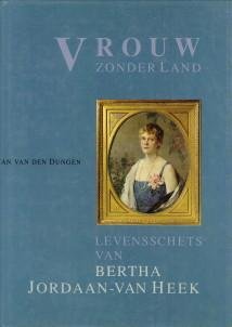 DUNGEN, JAN VAN DEN - Vrouw zonder land. Levensschets van Bertha Jordaan-Van Heek