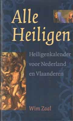 Zaal, Wim - Alle Heiligen. Heiligenkalender voor Nederland en Vlaanderen