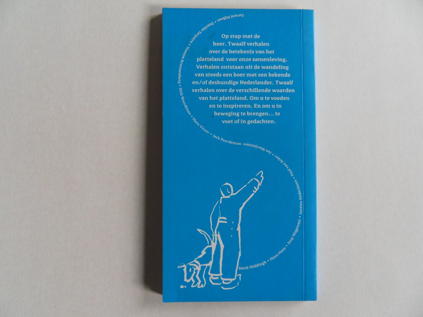 Schepers, René (idee). - Op stap met de boer. - Dwalen en verhalen op het platteland. [ met bijdragen van o.a. Yvonne Kroonenberg en Jan Marijnissen ].