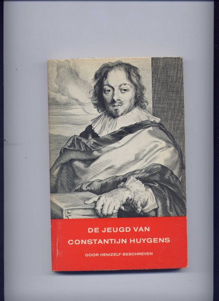 HUYGENS, CONSTANTIJN & G. KAMPHUIS (een bijdrage) - De jeugd van Constantijn Huygens door hemzelf geschreven - uit het Latijn vertaald, toegelicht en met aanteekeningen voorzien door Dr. A.H. Kan