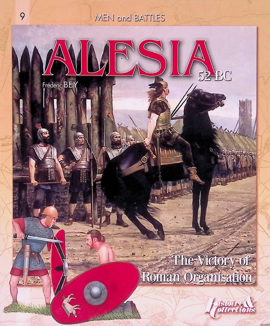 Bey, Frederic - Alesia, 52 BC: The Victory of Roman Organization