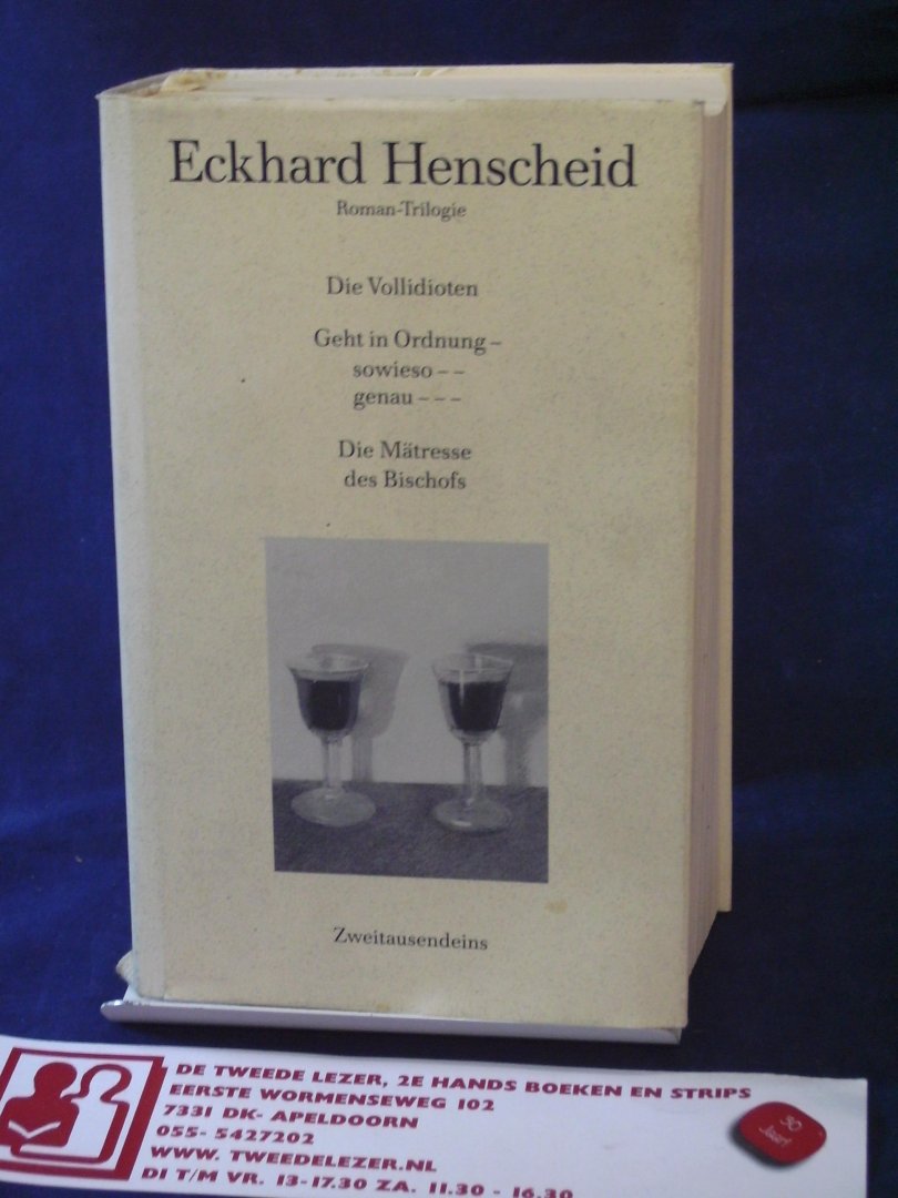 Henscheid, Eckhard - Roman-Trilogie : Die Vollidioten ; Geht in Ordnung- sowieso--genau ; Die Mätresse des Bischofs