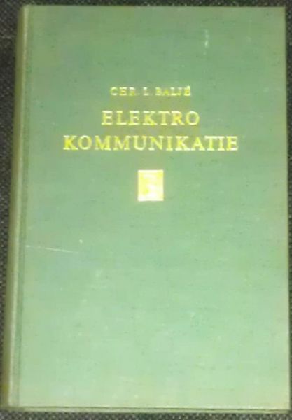 Baljé, Chr. L. - Elektro Kommunikatie. Elektriciteitsleer handboek voor elektrotechniek deel V