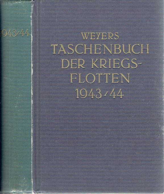 BREDT, Alexander [Hrsg] - Weyers Taschenbuch der Kriegsflotten XXXVI. Jahrgang 1943/44. Mit Benützung amtlicher Quellen. Mit 1198 Schiffsbildern und Skizzen, 11 Kenntafeln, 4 farbigen Flaggentafeln. 3. Neuaflage/Reprint