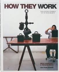 Powilleit, Inga, Tatjana Quax - How They Work. The hidden world of Dutch Design