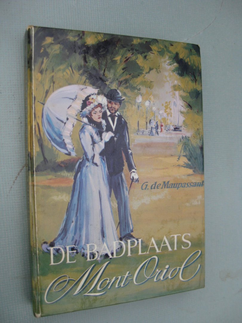 Maupassant, Guy de - - De badplaats Mont-Oriol.