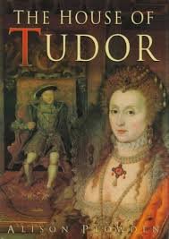 Alison Plowden - The house of Tudor
