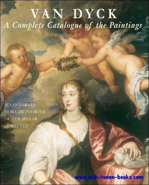 Susan J. Barnes, Nora De Poorter, Oliver Millar, and Horst Vey - Van Dyck -  A Complete Catalogue of the Paintings.  Catalogue raisonne. Sir Anthony Van Dyck