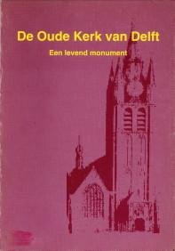 LELIJ, K.J. VAN DER (REDACTIE) - De Oude Kerk van Delft. Een levend monument.